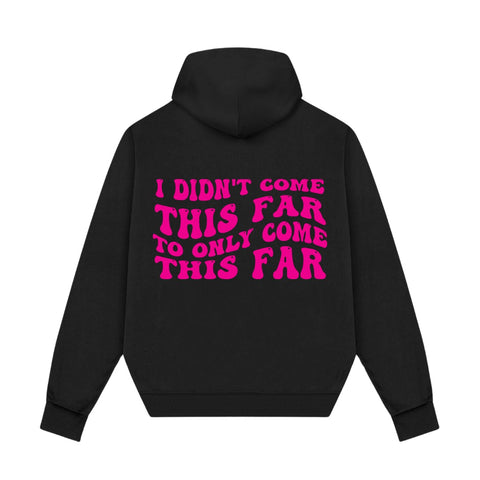 Pink sass - I didn’t come this far to only come this far