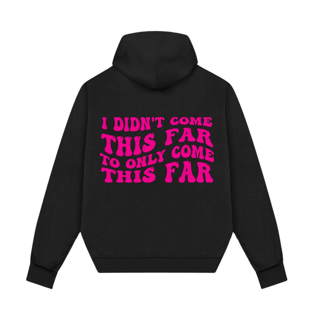 Pink sass - I didn’t come this far to only come this far